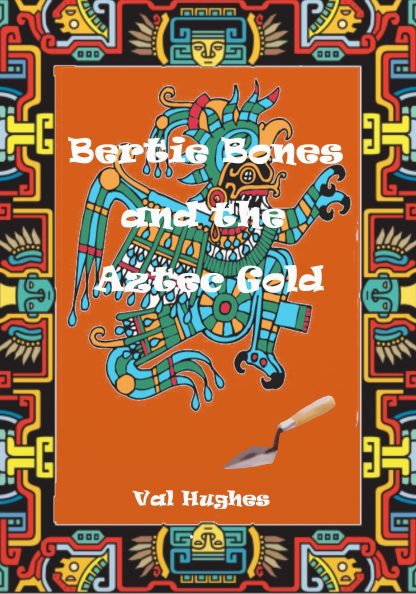 Bertie Bones & the Aztec Gold